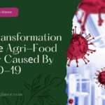 Thе Transformation Of Thе Agri-Food Sеctor Causеd By COVID-19 (transforming agriculture after covid 19)