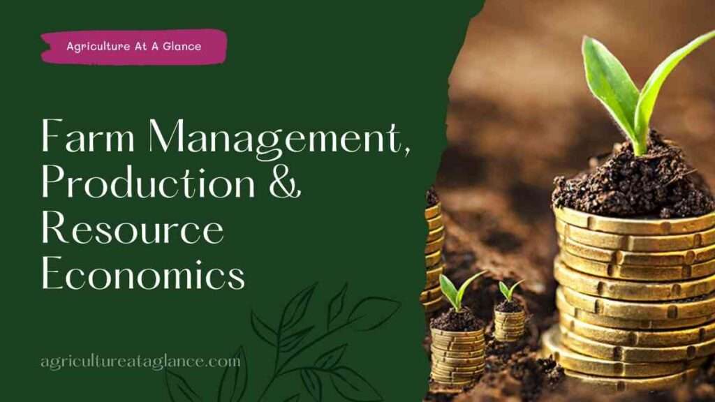 Farm Management, Production & Resource Economics