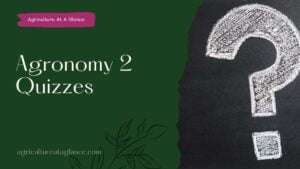 Agronomy 2 Quizzes (agronomy quiz)