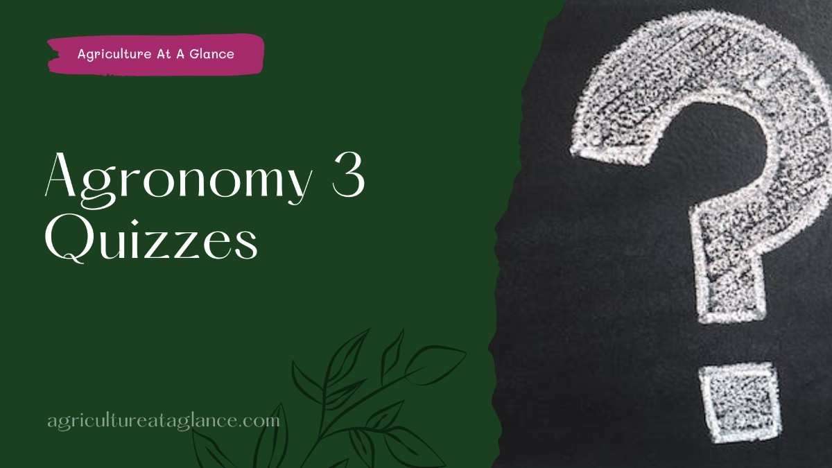 Agronomy 3 Quizzes (agronomy quiz)