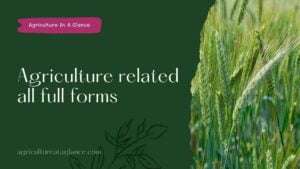Agriculture related all full forms